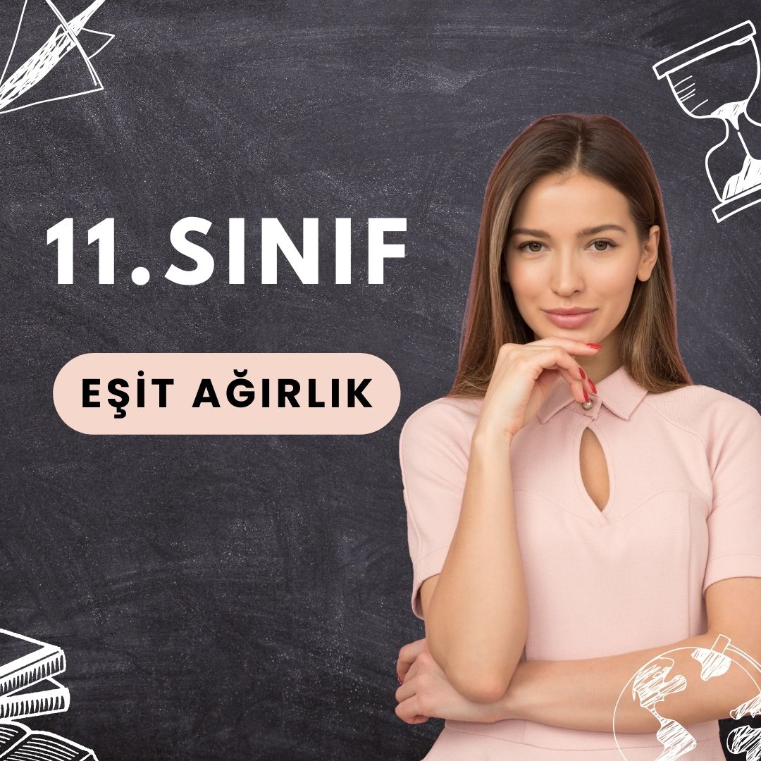 11.SINIF EŞİT AĞIRLIK 9 AY (8 Kişilik)